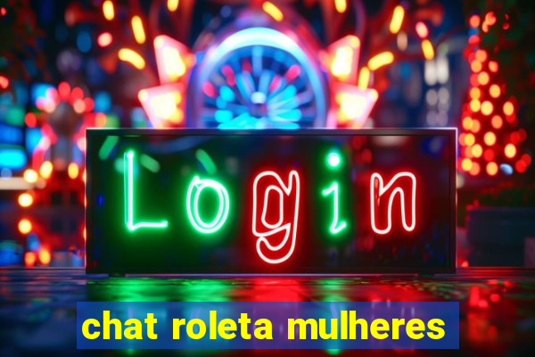 chat roleta mulheres